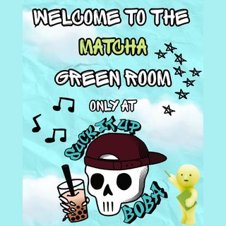 “Welcome to the Matcha Green Room, only at Suck It Up Boba” graphic